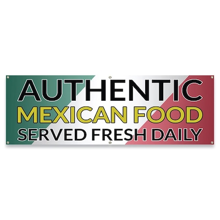 Signmission Authentic Mexican Food Served Fresh Daily Banner Concession Stand Food Truck Single Sided B-72-30010